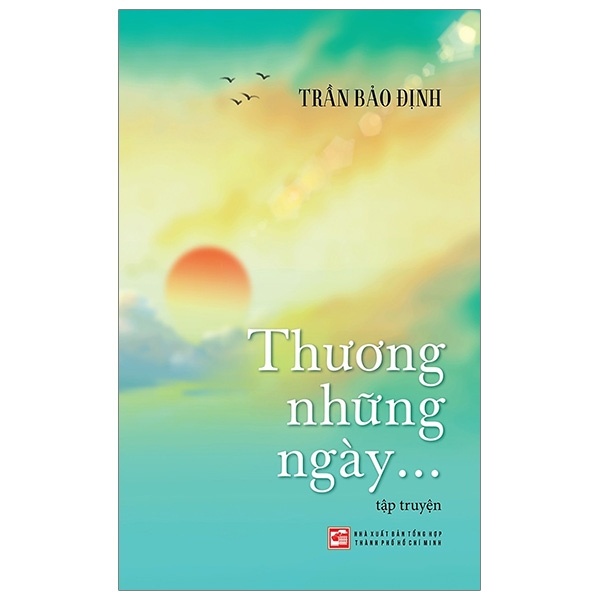 Thương Những Ngày… - Trần Bảo Định (Mới 100%) Thơ ca, tục ngữ, ca dao, thành ngữ, NXB Tổng Hợp TPHCM - SÁCH ĐẠI HỌC