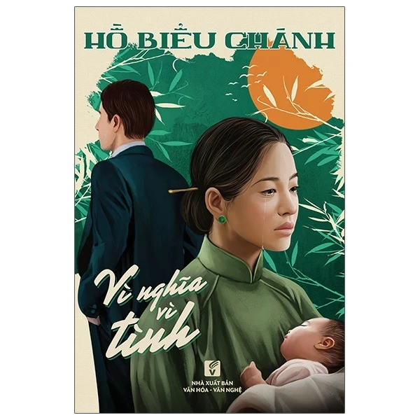 Vì Nghĩa Vì Tình - Hồ Biều Chánh (Mới 100%) Tiểu thuyết, NXB Tổng Hợp TPHCM - SÁCH ĐẠI HỌC