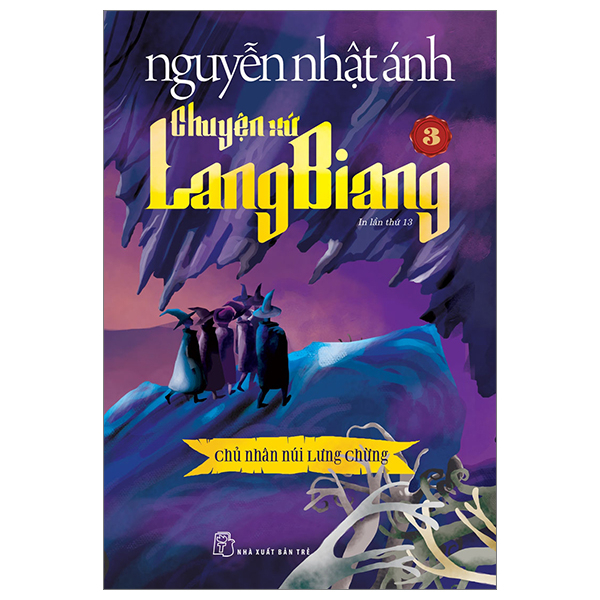 Chuyện Xứ Lang Biang - Tập 3: Chủ Nhân Núi Lưng Chừng - Nguyễn Nhật Ánh (Mới 100%) Huyền bí, giả tưởng, kinh dị, NXB Trẻ - SÁCH ĐẠI HỌC