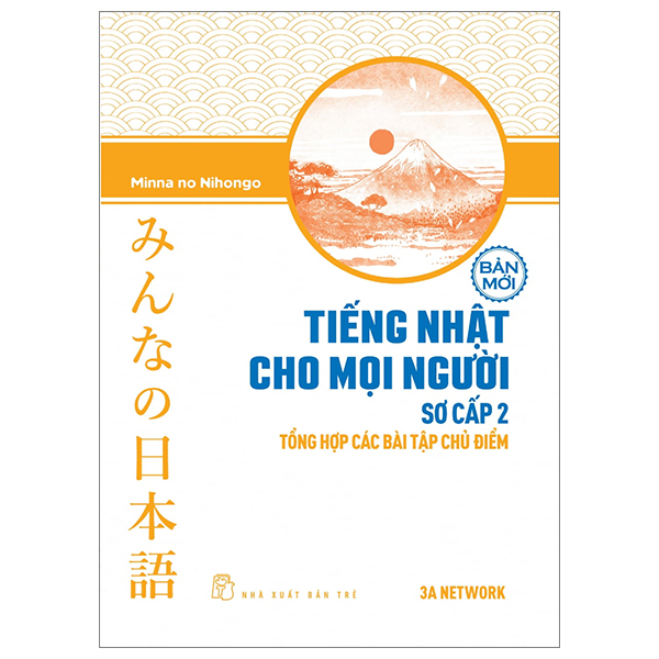 Tiếng Nhật Cho Mọi Người - Sơ Cấp 2 - Tổng Hợp Các Bài Tập Chủ Điểm - 3A Network, Minna no Nihongo (Mới 100%) Tiếng Nhật, NXB Trẻ - SÁCH ĐẠI HỌC