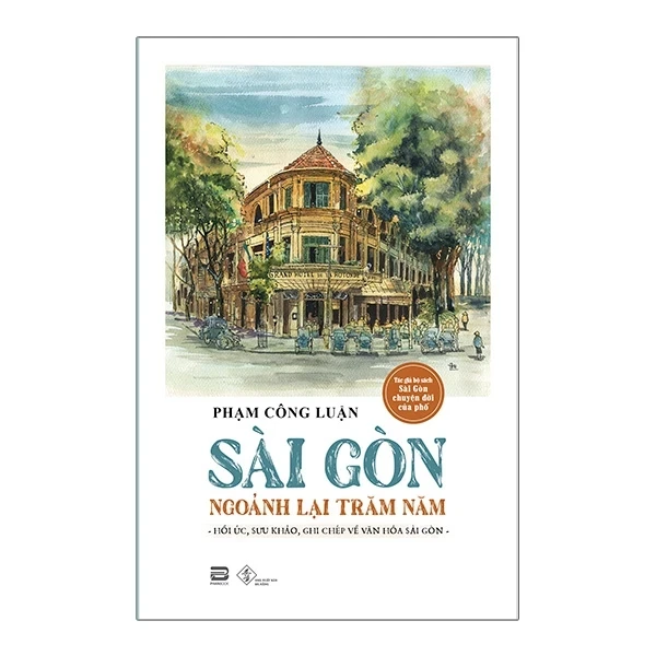 Sài Gòn Ngoảnh Lại Trăm Năm - Phạm Công Luận (Mới 100%) Triết học, PhanBook - SÁCH ĐẠI HỌC