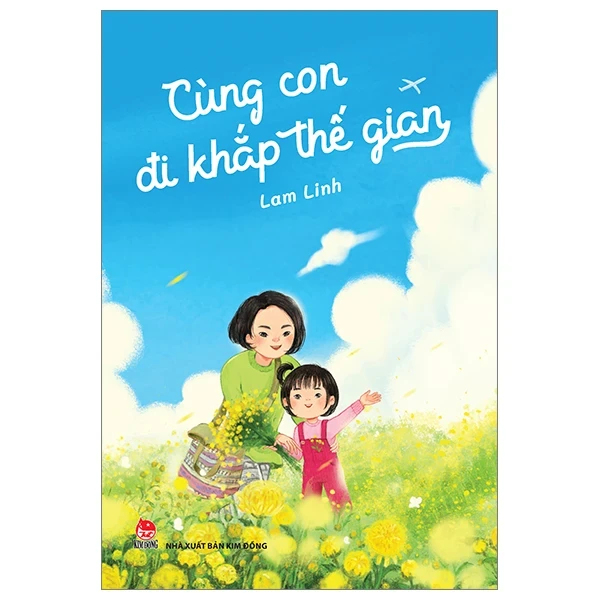 Cùng Con Đi Khắp Thế Gian - Lam Linh (Mới 100%) Truyện thiếu nhi, NXB Kim Đồng - SÁCH ĐẠI HỌC