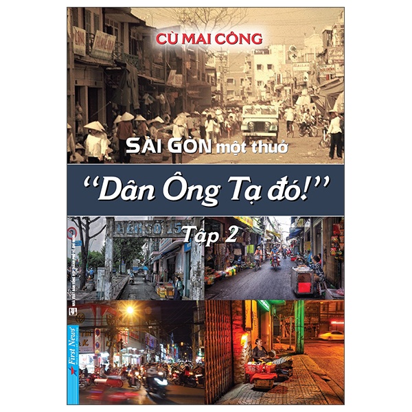 Sài Gòn Một Thuở - “Dân Ông Tạ Đó!” - Tập 2 - Cù Mai Công (Mới 100%) Sách địa danh, du lịch, First News - SÁCH ĐẠI HỌC