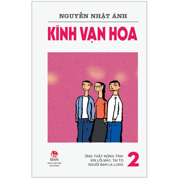 Kính Vạn Hoa - Tập 2 - Ông Thầy Nóng Tính - Xin Lỗi Mày, Tai To - Người Bạn Lạ Lùng - Nguyễn Nhật Ánh (Mới 100%) Truyện thiếu nhi, NXB Kim Đồng - SÁCH ĐẠI HỌC