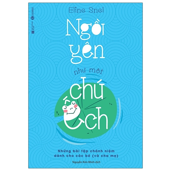 Ngồi Yên Như Một Chú Ếch - Eline Snel (Mới 100%) Sách tư duy, kỹ năng sống, Thái Hà Books - SÁCH ĐẠI HỌC
