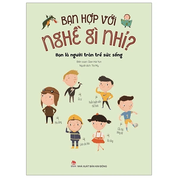 Bạn Hợp Với Nghề Gì Nhỉ? - Bạn Là Người Tràn Trề Sức Sống - Wang Xiaoxiao (Mới 100%) Kiến thức, kỹ năng sống cho trẻ, NXB Kim Đồng - SÁCH ĐẠI HỌC