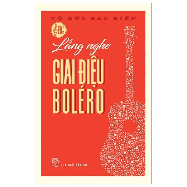 Lắng Nghe Giai Điệu Bolero - Vũ Đức Sao Biển (Mới 100%) Âm nhạc, điện ảnh, NXB Trẻ - SÁCH ĐẠI HỌC