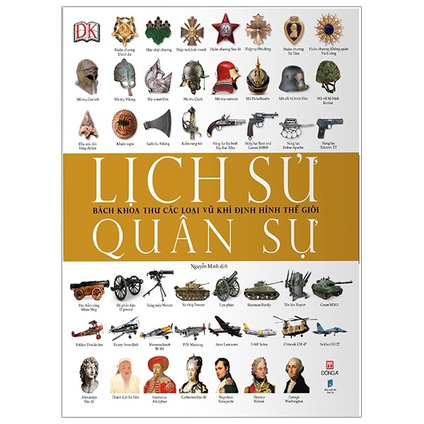 Lịch Sử Quân Sự - Bách Khoa Thư Các Loại Vũ Khí Định Hình Thế Giới (Bìa Cứng) - DK (Mới 100%) Lịch sử, địa lí Việt Nam, Đông A - SÁCH ĐẠI HỌC