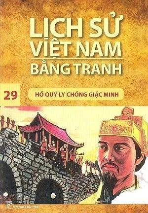 Lịch Sử Việt Nam Bằng Tranh - Tập 29: Hồ Quý Ly Chống Giặc Minh - Trần Bạch Đằng (Mới 100%) Lịch sử, địa lí Việt Nam, NXB Trẻ - SÁCH ĐẠI HỌC
