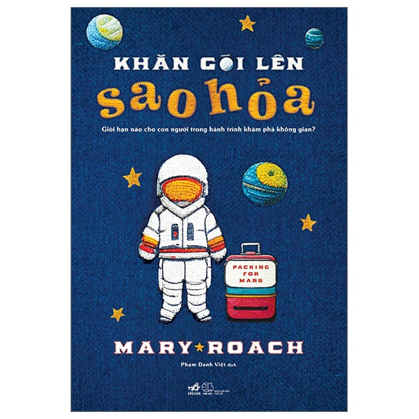 Khăn Gói Lên Sao Hỏa - Giới Hạn Nào Cho Con Người Trong Hành Trình Khám Phá Không Gian? - Mary Roach (Mới 100%) Kiến thức bách khoa, Nhã Nam - SÁCH ĐẠI HỌC