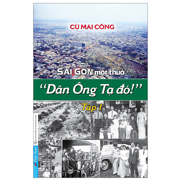 Sài Gòn Một Thuở - “Dân Ông Tạ Đó!” - Tập 1 - Cù Mai Công (Mới 100%) Sách địa danh, du lịch, First News - SÁCH ĐẠI HỌC