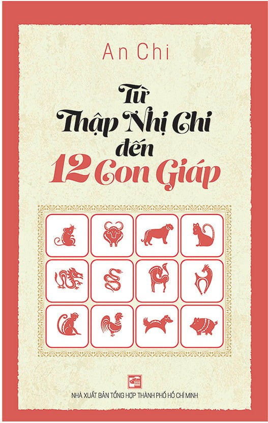 Từ Thập Nhị Chi Đến 12 Con Giáp - An Chi (Mới 100%) Sách phong thủy, kinh dịch, NXB Tổng Hợp TPHCM - SÁCH ĐẠI HỌC