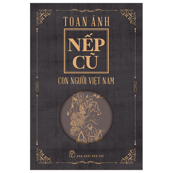 Nếp Cũ - Con Người Việt Nam - Toan Ánh (Mới 100%) Sách địa danh, du lịch, NXB Trẻ - SÁCH ĐẠI HỌC