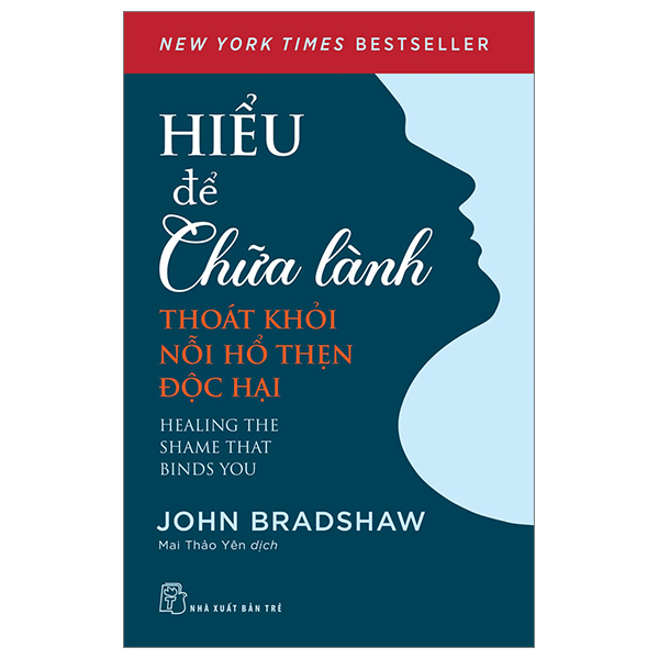 Hiểu Để Chữa Lành - Thoát Khỏi Nỗi Hổ Thẹn Độc Hại - John Bradshaw (Mới 100%) Sách tâm lý, NXB Trẻ - SÁCH ĐẠI HỌC