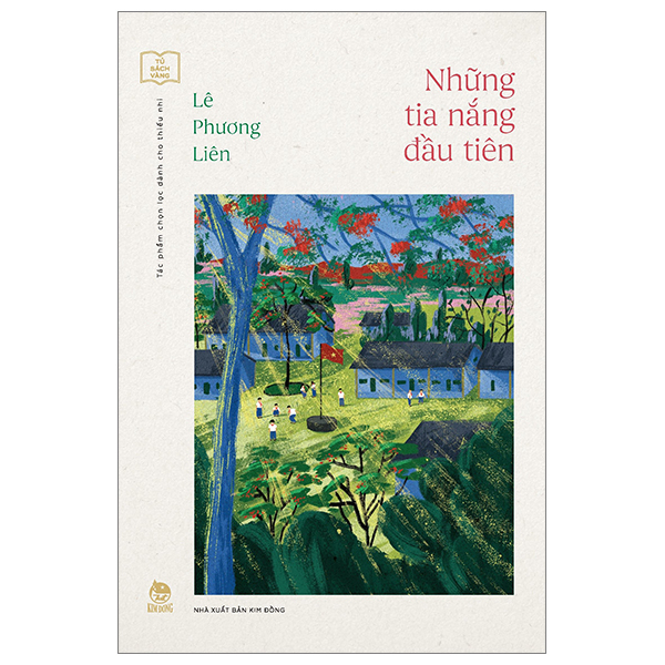 Tủ Sách Vàng - Tác Phẩm Chọn Lọc Dành Cho Thiếu Nhi - Những Tia Nắng Đầu Tiên - Lê Phương Liên (Mới 100%) Truyện thiếu nhi, NXB Kim Đồng - SÁCH ĐẠI HỌC