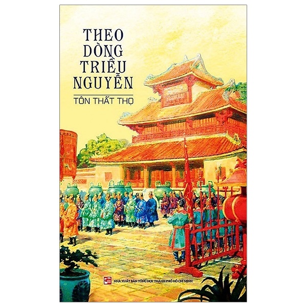 Theo Dòng Triều Nguyễn - Tôn Thất Thọ (Mới 100%) Lịch sử, địa lí Việt Nam, NXB Tổng Hợp TPHCM - SÁCH ĐẠI HỌC