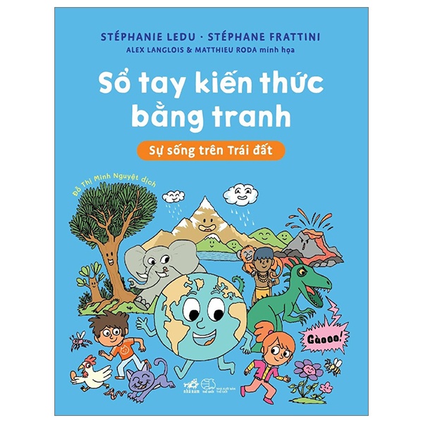 Sổ Tay Kiến Thức Bằng Tranh - Sự Sống Trên Trái Đất - Stéphanie Ledu, Stéphanie Fratttini, Alex Langlois, Matthieu Roda (Mới 100%) Kiến thức bách khoa, Nhã Nam - SÁCH ĐẠI HỌC