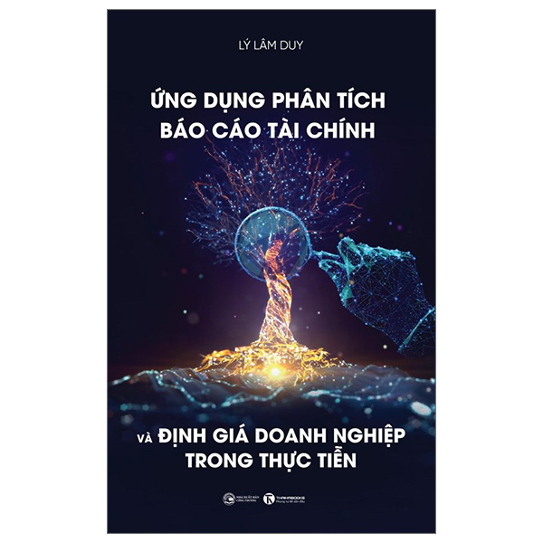 Ứng Dụng Phân Tích Báo Cáo Tài Chính Và Định Giá Doanh Nghiệp Trong Thực Tiễn - Lý Lâm Duy (Mới 100%) Nhân vật, bài học kinh doanh, Thái Hà Books - SÁCH ĐẠI HỌC