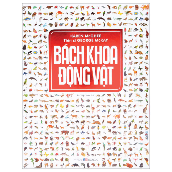 Bách Khoa Động Vật - Karen McGhee,George McKay (Mới 100%) Kiến thức bách khoa, Đông A - SÁCH ĐẠI HỌC