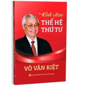 Kính Chào Thế Hệ Thứ Tư - Võ Văn Kiệt (Mới 100%) Triết học, NXB Tổng Hợp TPHCM - SÁCH ĐẠI HỌC