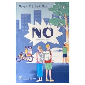 No -Tập Truyện Ngắn - Nguyễn Thị Huyền Ngân (Mới 100%) Truyện ngắn, tản văn, NXB Trẻ - SÁCH ĐẠI HỌC