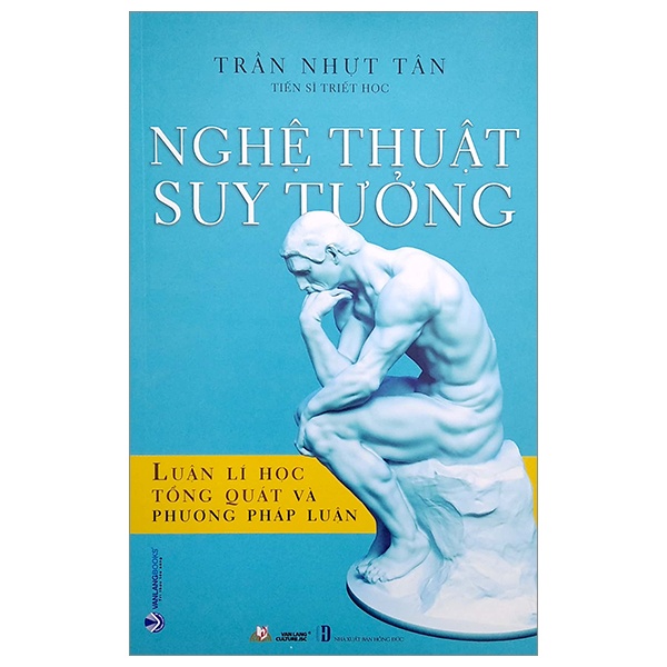 Nghệ Thuật Suy Tưởng - Luận Lí Học Tổng Quát Và Phương Pháp Luận - Trần Nhựt Tân (Mới 100%) Triết học, Văn Lang Books - SÁCH ĐẠI HỌC