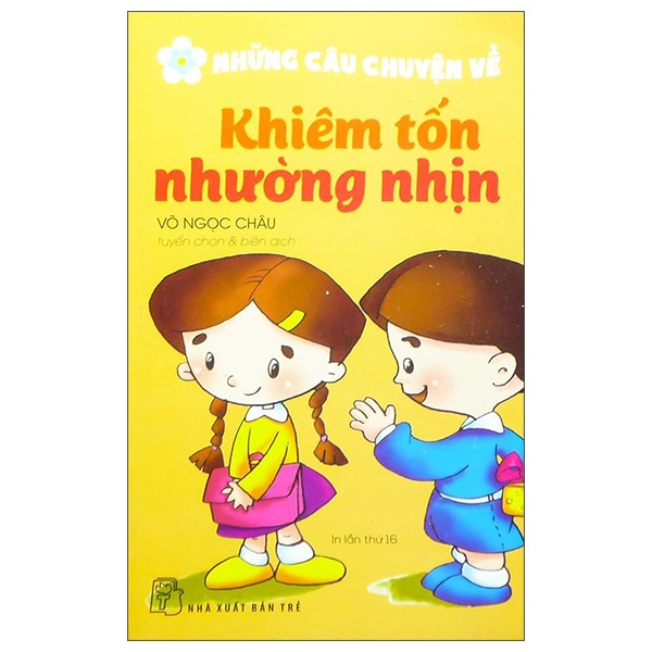 Những Câu Chuyện Về Khiêm Tốn, Nhường Nhịn - Võ Ngọc Châu (Mới 100%) Truyện thiếu nhi, NXB Trẻ - SÁCH ĐẠI HỌC