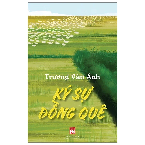 Ký Sự Đồng Quê - Trương Văn Ánh (Mới 100%) Truyện ngắn, tản văn, NXB Phụ Nữ - SÁCH ĐẠI HỌC