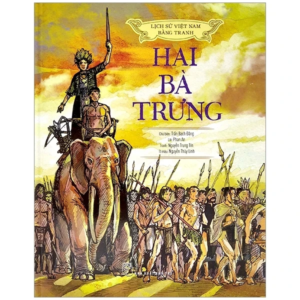 Lịch Sử Việt Nam Bằng Tranh - Hai Bà Trưng (Bìa Cứng) - Trần Bạch Đằng, Phan An, Nguyễn Trung Tín, Nguyễn Thùy Linh (Mới 100%) Lịch sử, địa lí Việt Nam, NXB Trẻ - SÁCH ĐẠI HỌC