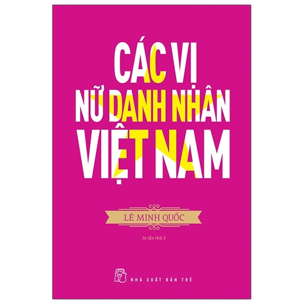 Các Vị Nữ Danh Nhân Việt Nam - Lê Minh Quốc (Mới 100%) Tiểu sử, hồi ký, NXB Trẻ - SÁCH ĐẠI HỌC