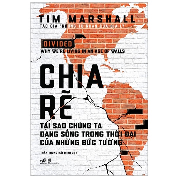 Chia Rẽ - Tại Sao Chúng Ta Đang Sống Trong Thời Đại Của Những Bức Tường (Bìa Cứng) - Tim Marshall (Mới 100%) Triết học, Nhã Nam - SÁCH ĐẠI HỌC