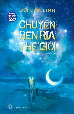 Văn Học Tuổi 20 - Chuyện Bên Rìa Thế Giới - Bùi Cẩm Linh (Mới 100%) Tiểu thuyết, NXB Trẻ - SÁCH ĐẠI HỌC