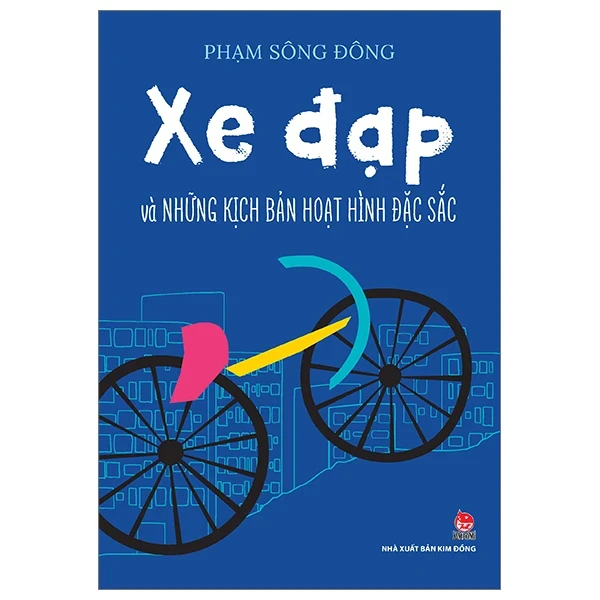 Xe Đạp Và Những Kịch Bản Hoạt Hình Đặc Sắc - Phạm Sông Đông (Mới 100%) Truyện thiếu nhi, NXB Kim Đồng - SÁCH ĐẠI HỌC