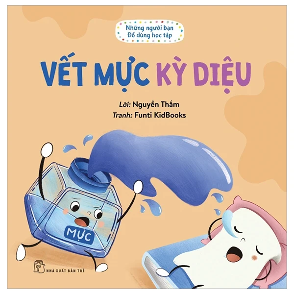 Những Người Bạn Đồ Dùng Học Tập - Vết Mực Kỳ Diệu - Nguyễn Thắm, Funti Kidbooks (Mới 100%) Truyện thiếu nhi, NXB Trẻ - SÁCH ĐẠI HỌC