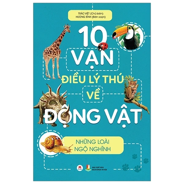 10 Vạn Điều Lý Thú Về Động Vật - Những Loài Ngộ Nghĩnh - Trác Việt, Hương Bình (Mới 100%) Kiến thức bách khoa, Huy Hoàng - SÁCH ĐẠI HỌC
