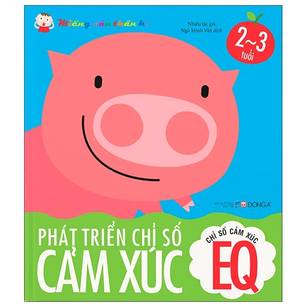 Miếng Dán Thần Kì - Phát Triển Chỉ Số Cảm Xúc - Chỉ Số Cảm Xúc EQ - 2 - 3 Tuổi - Nhiều Tác Giả (Mới 100%) Kiến thức, kỹ năng sống cho trẻ, Đông A - SÁCH ĐẠI HỌC