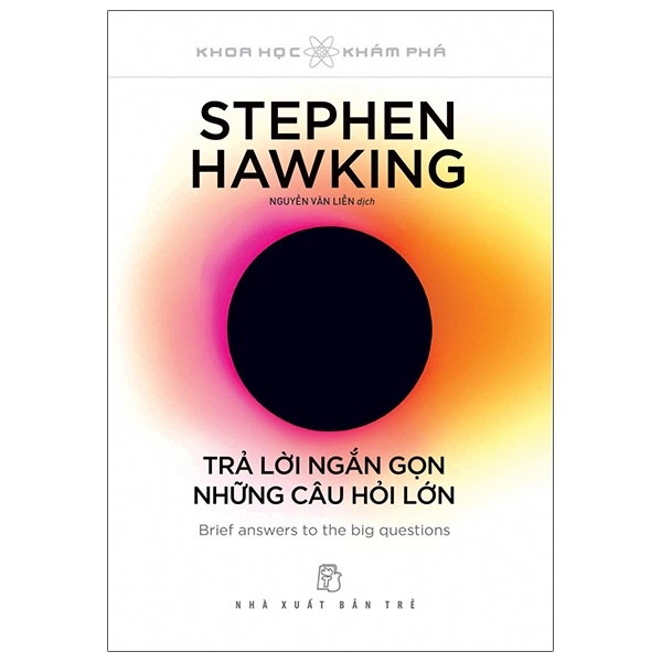 Khoa Học Khám Phá - Trả Lời Ngắn Gọn Những Câu Hỏi Lớn - Stephen Hawking (Mới 100%) Kiến thức bách khoa, NXB Trẻ - SÁCH ĐẠI HỌC