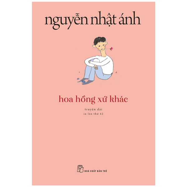 Hoa Hồng Xứ Khác - Nguyễn Nhật Ánh (Mới 100%) Tiểu thuyết, NXB Trẻ - SÁCH ĐẠI HỌC