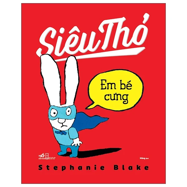 Siêu Thỏ - Em Bé Cưng - Stephanie Blake (Mới 100%) Truyện thiếu nhi, Nhã Nam - SÁCH ĐẠI HỌC
