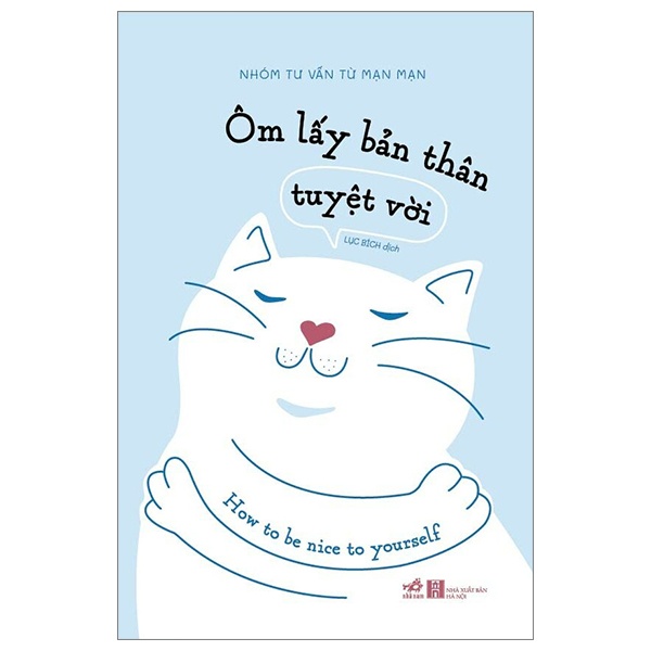 Ôm Lấy Bản Thân Tuyệt Vời - Nhóm Tư Vấn Từ Mạn Mạn (Mới 100%) Sách tâm lý, Nhã Nam - SÁCH ĐẠI HỌC