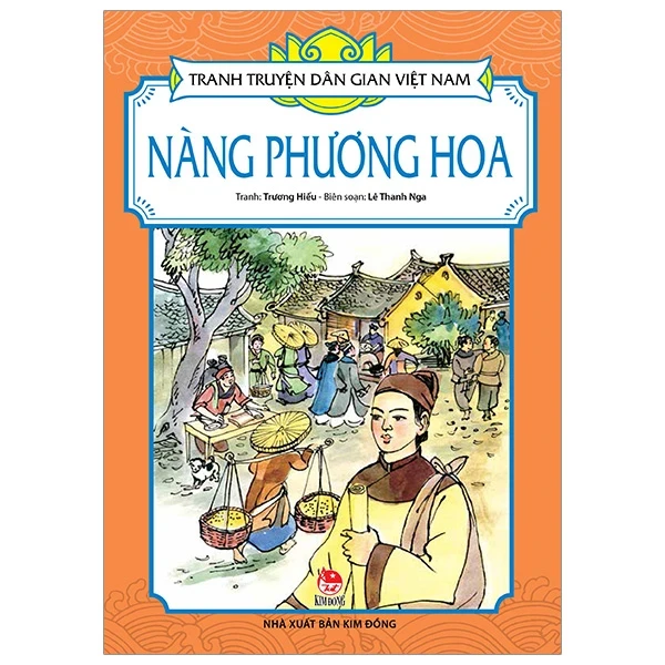 Tranh Truyện Dân Gian Việt Nam - Nàng Phương Hoa - Trương Hiếu, Lê Thanh Nga (Mới 100%) Truyện thiếu nhi, NXB Kim Đồng - SÁCH ĐẠI HỌC