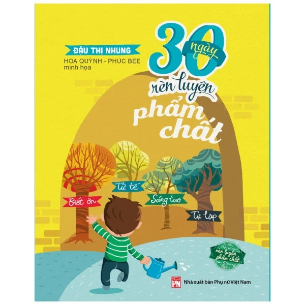Bộ Sách Rèn Luyện Phẩm Chất Cho Trẻ - 30 Ngày Rèn Luyện Phẩm Chất - Đậu Thị Nhung, Hoa Quỳnh (Mới 100%) Phát triển kỹ năng, trí tuệ cho trẻ, NXB Phụ Nữ - SÁCH ĐẠI HỌC