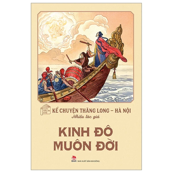 Kể Chuyện Thăng Long-Hà Nội - Kinh Đô Muôn Đời - Nhiều Tác Giả (Mới 100%) Kiến thức bách khoa, NXB Kim Đồng - SÁCH ĐẠI HỌC