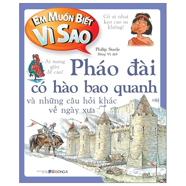 Em Muốn Biết Vì Sao - Pháo Đài Có Hào Bao Quanh Và Những Câu Hỏi Khác Về Ngày Xưa - Philip Steele (Mới 100%) Kiến thức bách khoa, Đông A - SÁCH ĐẠI HỌC