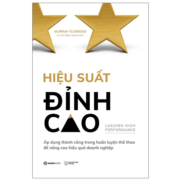 Hiệu Suất Đỉnh Cao - Mối Quan Hệ Giữa Huấn Luyện Thể Thao Và Hiệu Quả Doanh Nghiệp - Murray Eldridge (Mới 100%) Nhân vật, bài học kinh doanh, SaigonBooks - SÁCH ĐẠI HỌC