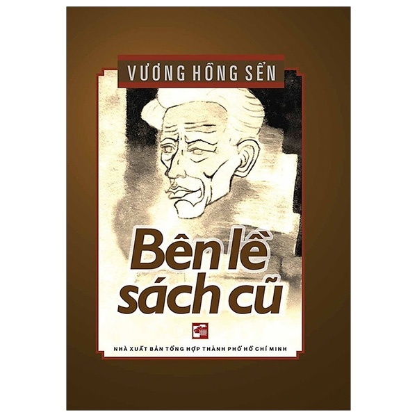 Bên Lề Sách Cũ - Vương Hồng Sển (Mới 100%) Phóng sự, ký sự, phê bình văn học, NXB Tổng Hợp TPHCM - SÁCH ĐẠI HỌC