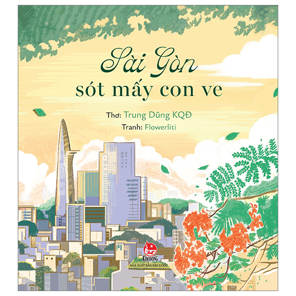 Sài Gòn Sót Mấy Con Ve - Trung Dũng KQĐ, Flowerliti (Mới 100%) Truyện thiếu nhi, NXB Kim Đồng - SÁCH ĐẠI HỌC