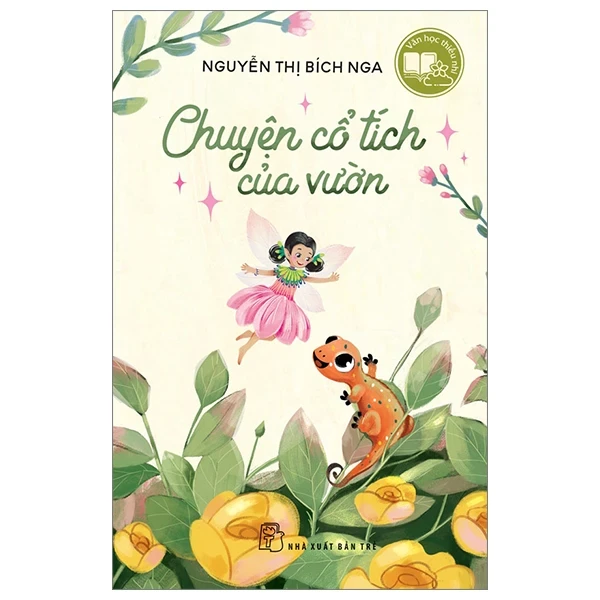 Văn Học Thiếu Nhi - Chuyện Cổ Tích Của Vườn - Nguyễn Thị Bích Nga (Mới 100%) Truyện thiếu nhi, NXB Trẻ - SÁCH ĐẠI HỌC