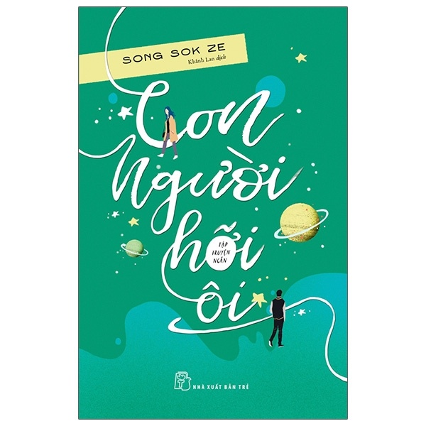 Con Người Hỡi Ơi - Song Sok Ze (Mới 100%) Truyện ngắn, tản văn, NXB Trẻ - SÁCH ĐẠI HỌC