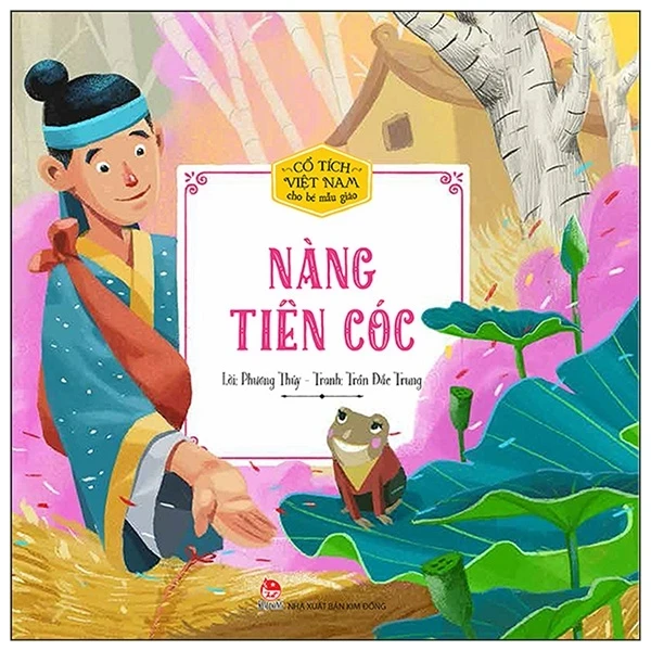 Cổ Tích Việt Nam Cho Bé Mẫu Giáo - Nàng Tiên Cóc - Phương Thúy, Trần Đắc Trung (Mới 100%) Truyện thiếu nhi, NXB Kim Đồng - SÁCH ĐẠI HỌC